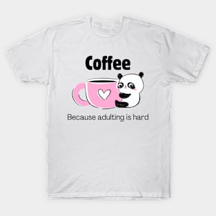 Coffee... because adulting is hard T-Shirt